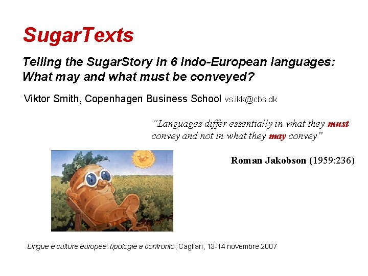 Sugar. Texts Telling the Sugar. Story in 6 Indo-European languages: What may and what