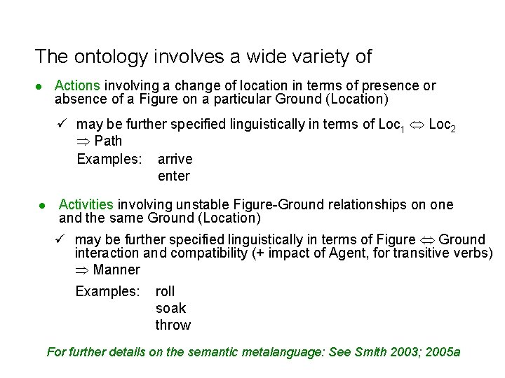 The ontology involves a wide variety of Actions involving a change of location in