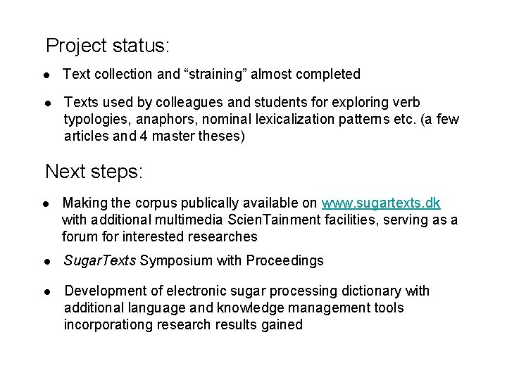 Project status: l Text collection and “straining” almost completed l Texts used by colleagues