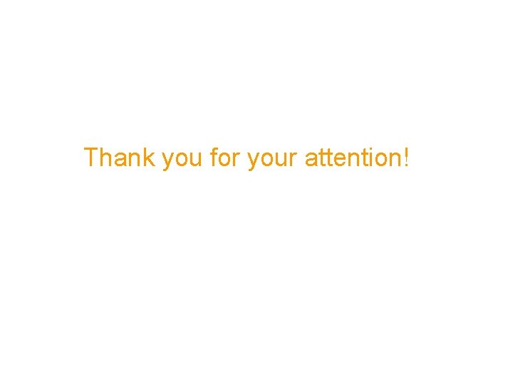 Thank you for your attention! 