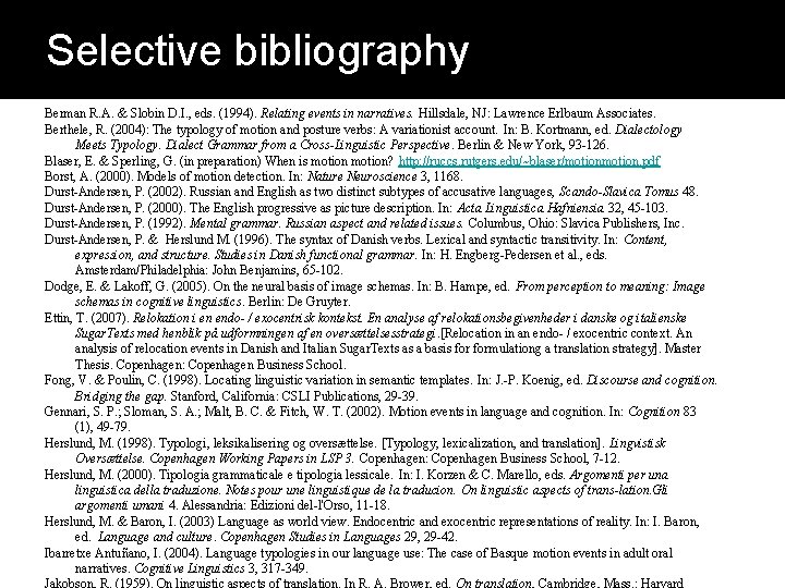 Selective bibliography Berman R. A. & Slobin D. I. , eds. (1994). Relating events