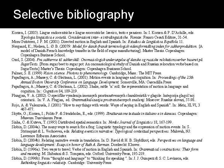 Selective bibliography Korzen, I. (2005). Lingue endocentriche e lingue esocentriche: lseeico, testo e pensiero.