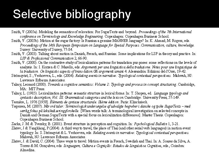 Selective bibliography Smith, V (2005 a). Modeling the semantics of relocation: For Sugar. Texts