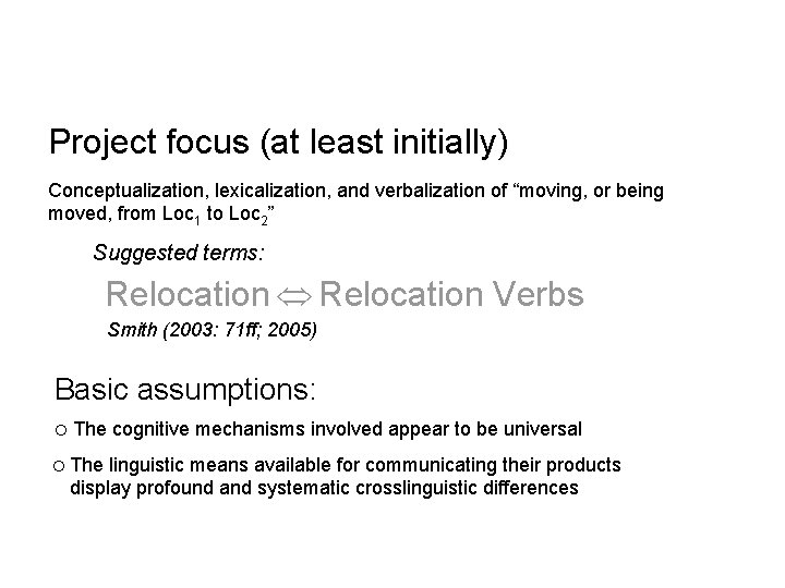 Project focus (at least initially) Conceptualization, lexicalization, and verbalization of “moving, or being moved,