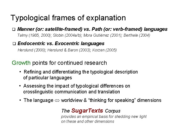 Typological frames of explanation q Manner (or: satellite-framed) vs. Path (or: verb-framed) languages Talmy
