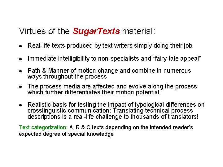 Virtues of the Sugar. Texts material: l Real-life texts produced by text writers simply