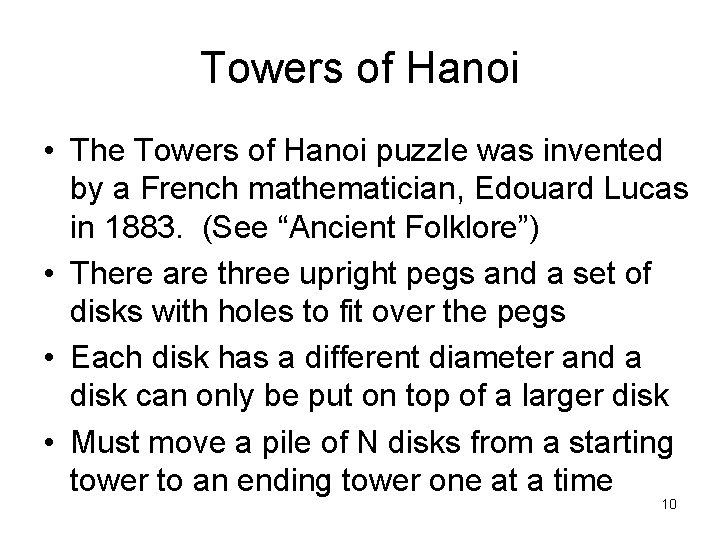 Towers of Hanoi • The Towers of Hanoi puzzle was invented by a French