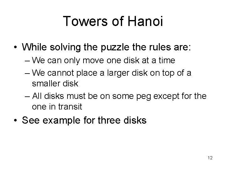 Towers of Hanoi • While solving the puzzle the rules are: – We can