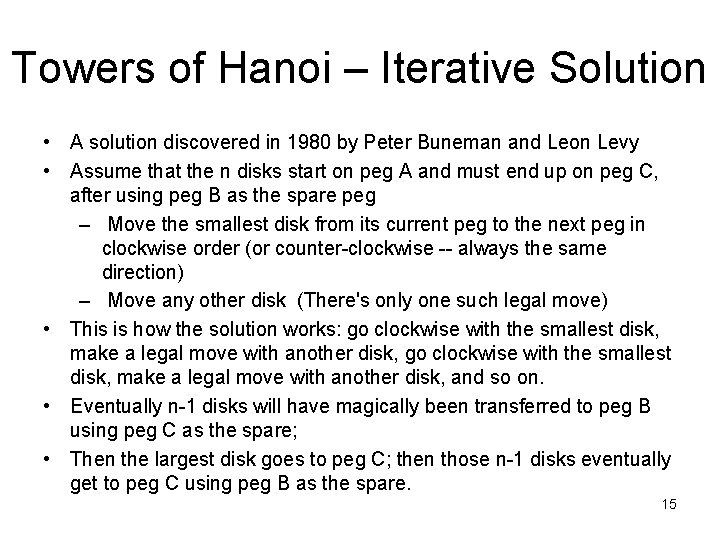Towers of Hanoi – Iterative Solution • A solution discovered in 1980 by Peter