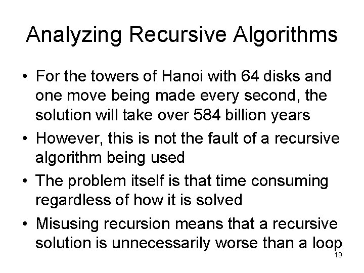 Analyzing Recursive Algorithms • For the towers of Hanoi with 64 disks and one