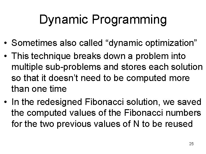 Dynamic Programming • Sometimes also called “dynamic optimization” • This technique breaks down a