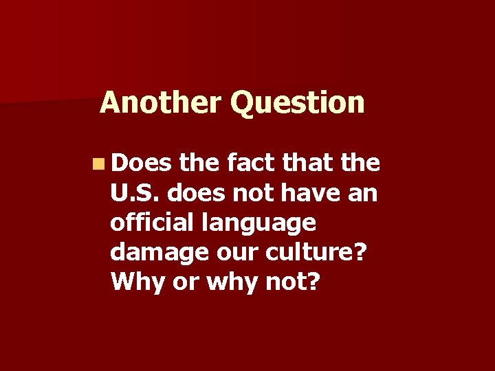 Another Question n Does the fact that the U. S. does not have an