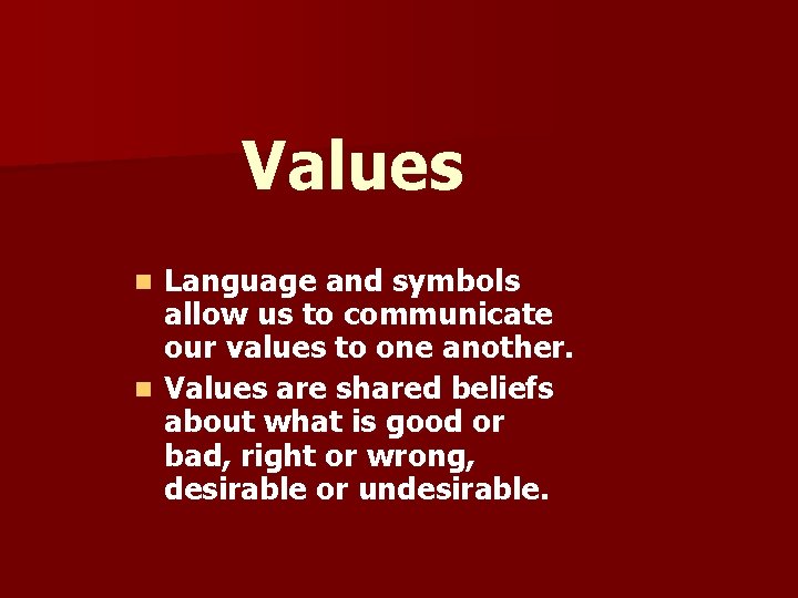 Values Language and symbols allow us to communicate our values to one another. n