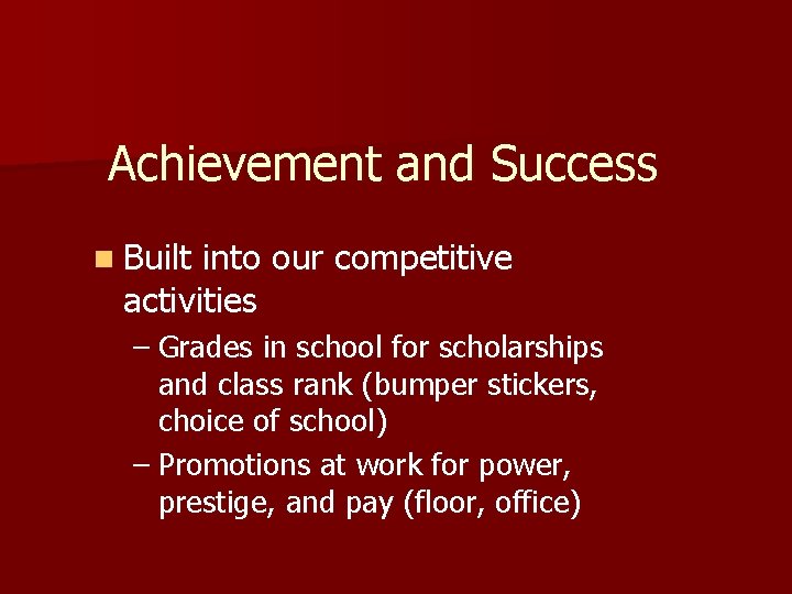 Achievement and Success n Built into our competitive activities – Grades in school for