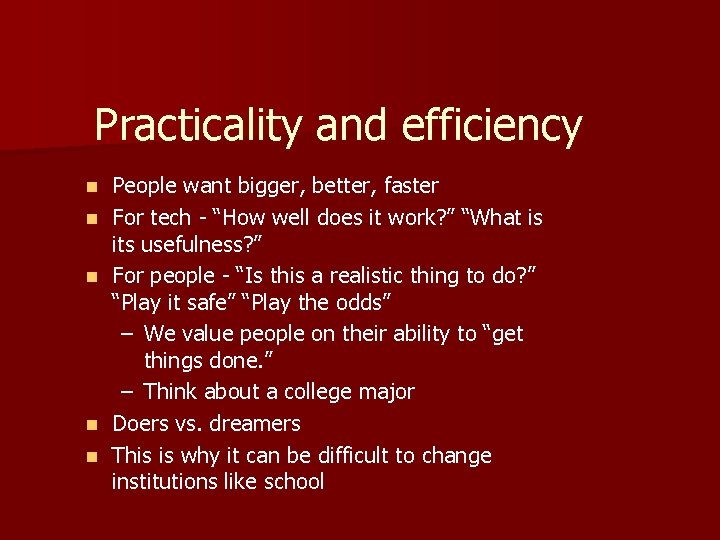 Practicality and efficiency n n n People want bigger, better, faster For tech -