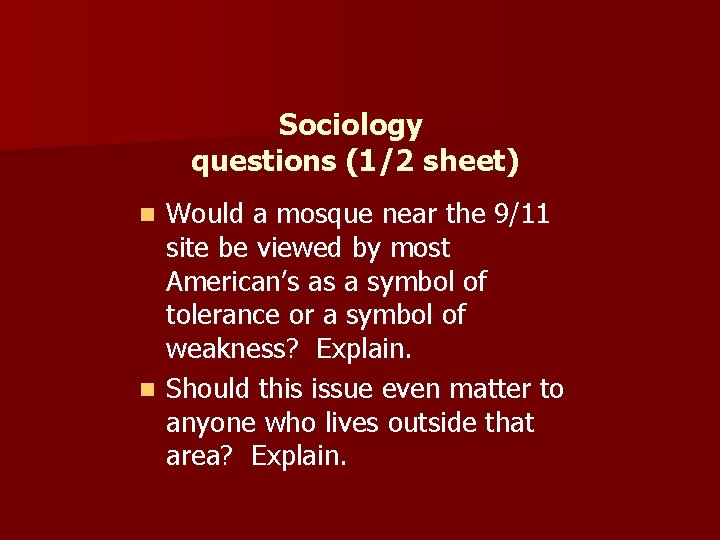 Sociology questions (1/2 sheet) Would a mosque near the 9/11 site be viewed by