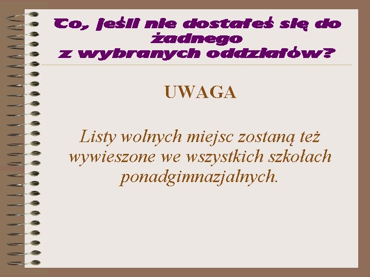 Co, jeśli nie dostałeś się do żadnego z wybranych oddziałów? UWAGA Listy wolnych miejsc