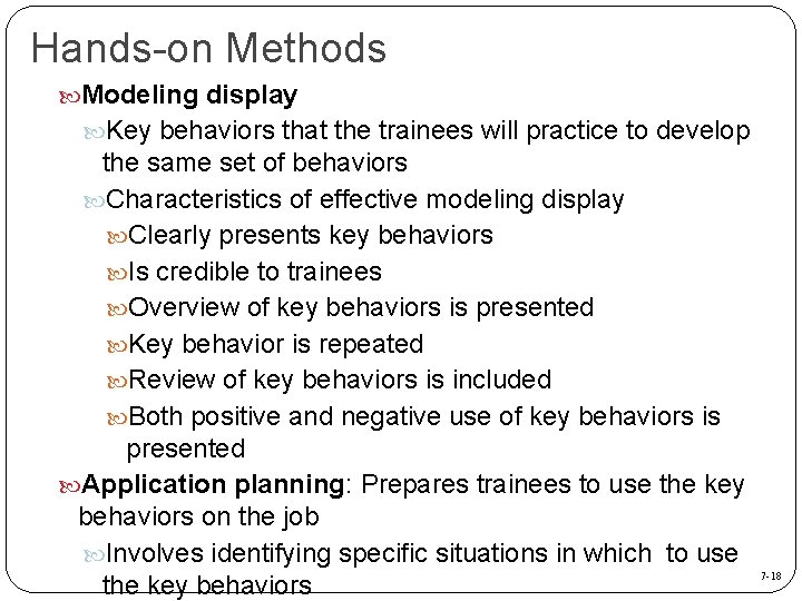 Hands-on Methods Modeling display Key behaviors that the trainees will practice to develop the