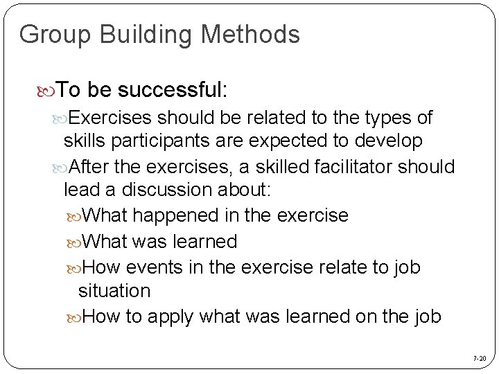 Group Building Methods To be successful: Exercises should be related to the types of