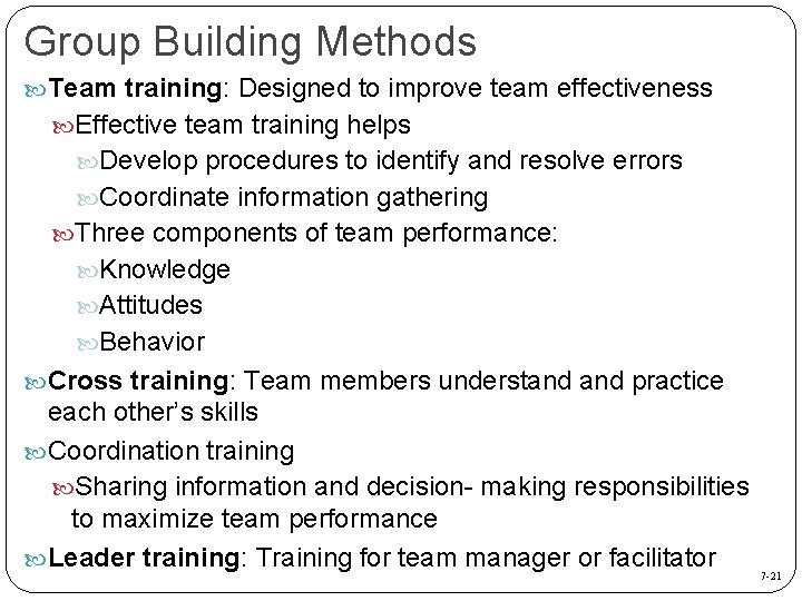 Group Building Methods Team training: Designed to improve team effectiveness Effective team training helps