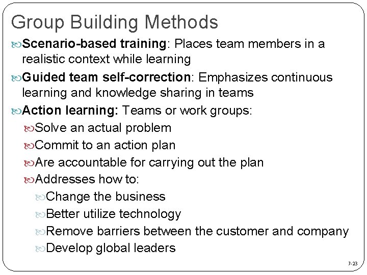 Group Building Methods Scenario-based training: Places team members in a realistic context while learning