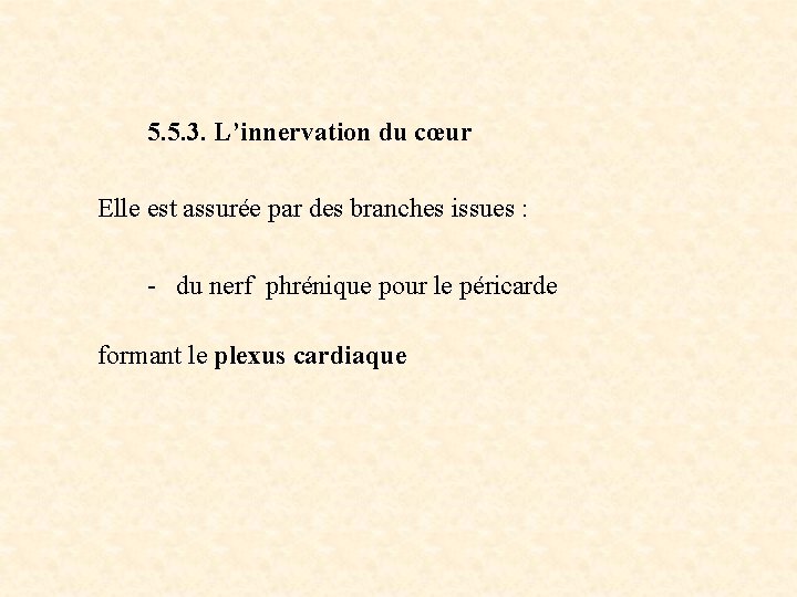  5. 5. 3. L’innervation du cœur Elle est assurée par des branches issues