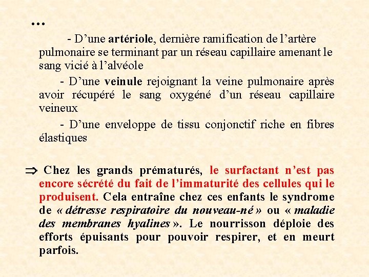 … - D’une artériole, dernière ramification de l’artère pulmonaire se terminant par un réseau