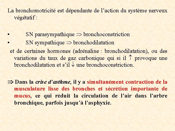 La bronchomotricité est dépendante de l’action du système nerveux végétatif : • SN parasympathique