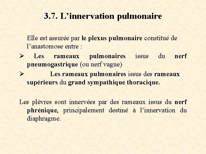 3. 7. L’innervation pulmonaire Elle est assurée par le plexus pulmonaire constitué de l’anastomose