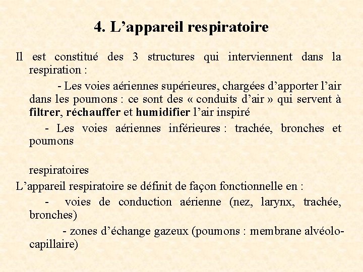 4. L’appareil respiratoire Il est constitué des 3 structures qui interviennent dans la respiration