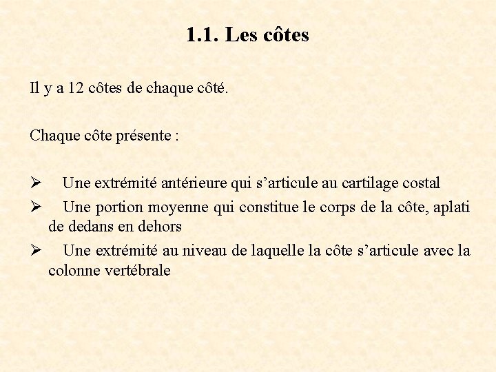 1. 1. Les côtes Il y a 12 côtes de chaque côté. Chaque côte