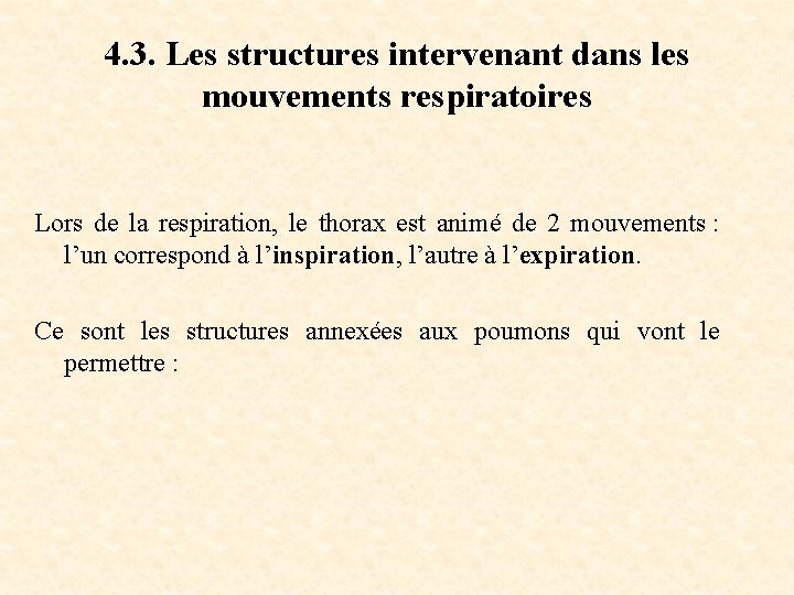 4. 3. Les structures intervenant dans les mouvements respiratoires Lors de la respiration, le