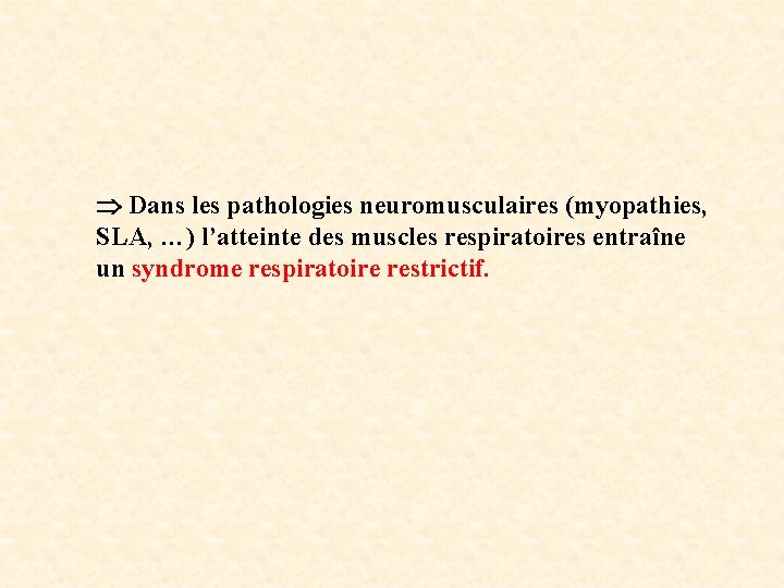  Dans les pathologies neuromusculaires (myopathies, SLA, …) l’atteinte des muscles respiratoires entraîne un