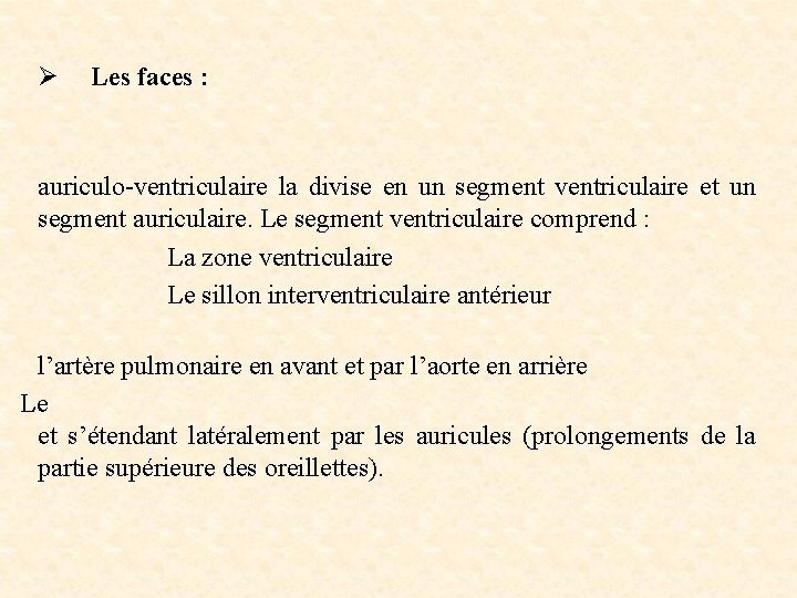 Ø Les faces : auriculo-ventriculaire la divise en un segment ventriculaire et un segment