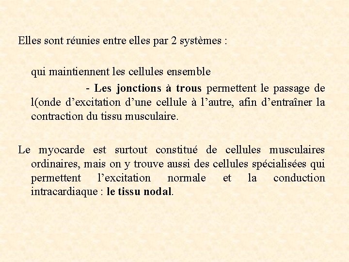  Elles sont réunies entre elles par 2 systèmes : qui maintiennent les cellules