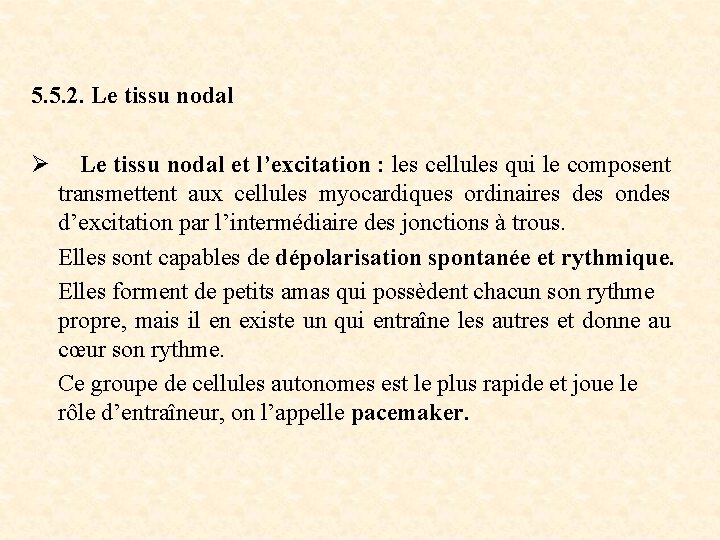  5. 5. 2. Le tissu nodal Ø Le tissu nodal et l’excitation :