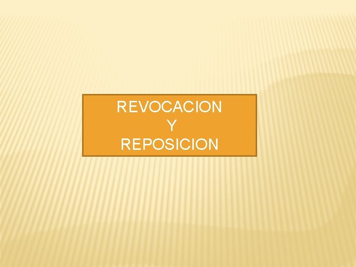 REVOCACION Y REPOSICION 