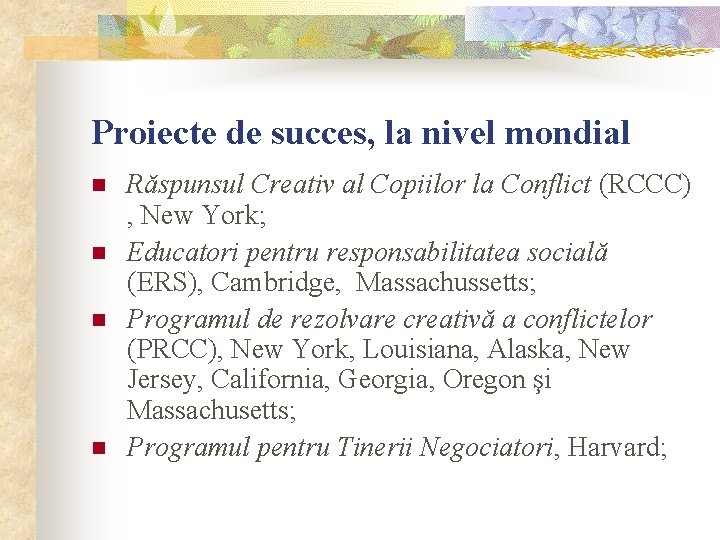 Proiecte de succes, la nivel mondial n n Răspunsul Creativ al Copiilor la Conflict