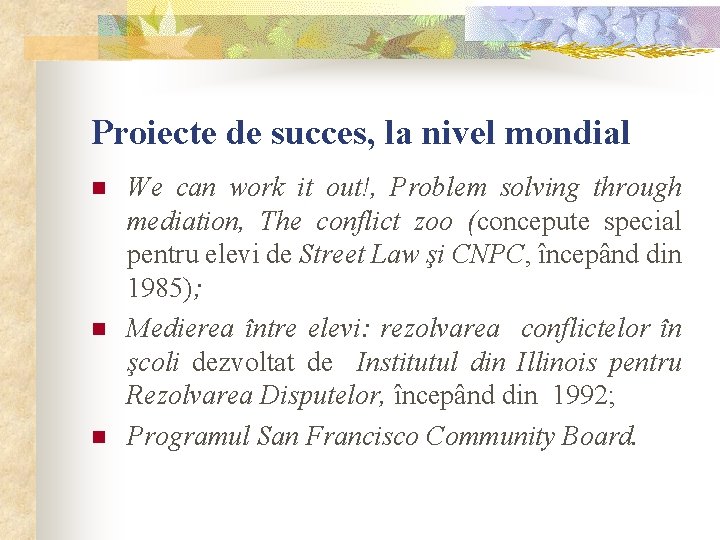 Proiecte de succes, la nivel mondial n n n We can work it out!,
