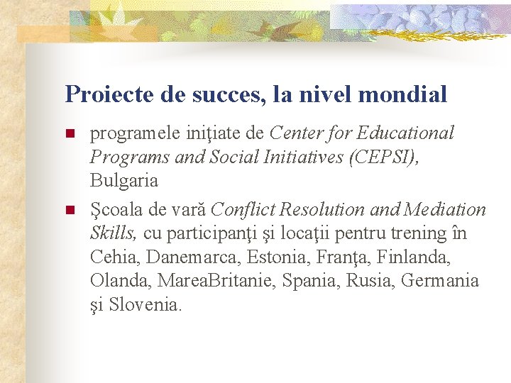 Proiecte de succes, la nivel mondial n n programele iniţiate de Center for Educational