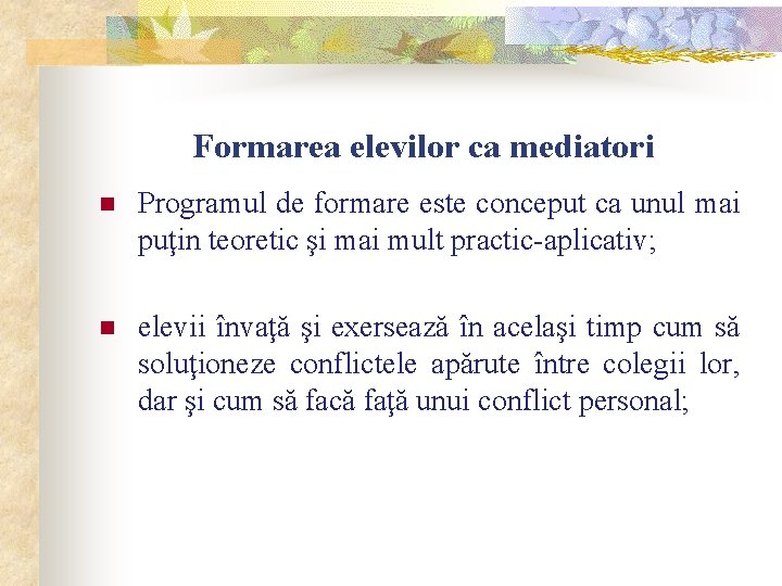 Formarea elevilor ca mediatori n Programul de formare este conceput ca unul mai puţin