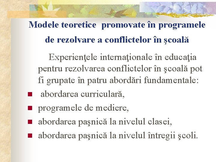 Modele teoretice promovate în programele de rezolvare a conflictelor în şcoală n n Experienţele
