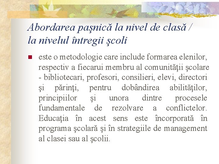 Abordarea paşnică la nivel de clasă / la nivelul întregii şcoli n este o