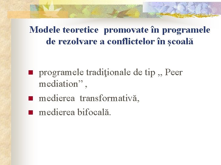 Modele teoretice promovate în programele de rezolvare a conflictelor în şcoală n n n