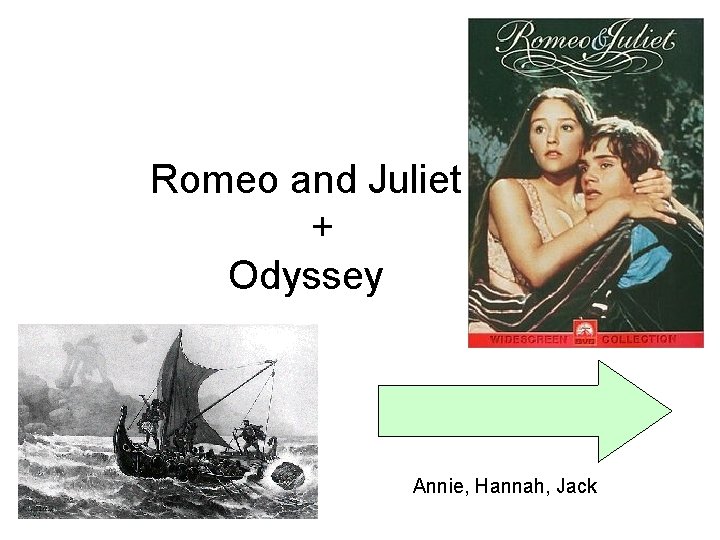 Romeo and Juliet + Odyssey Annie, Hannah, Jack 