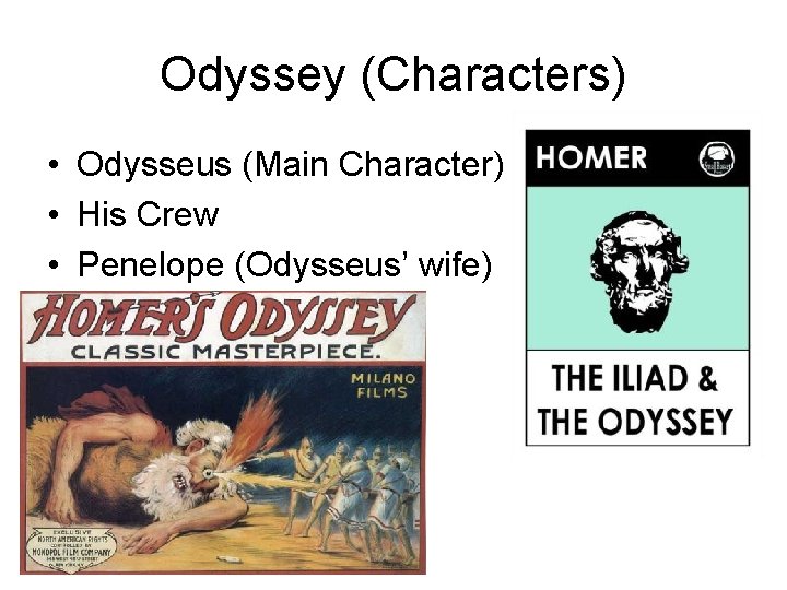 Odyssey (Characters) • Odysseus (Main Character) • His Crew • Penelope (Odysseus’ wife) 