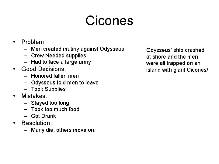 Cicones • Problem: – Men created mutiny against Odysseus – Crew Needed supplies –