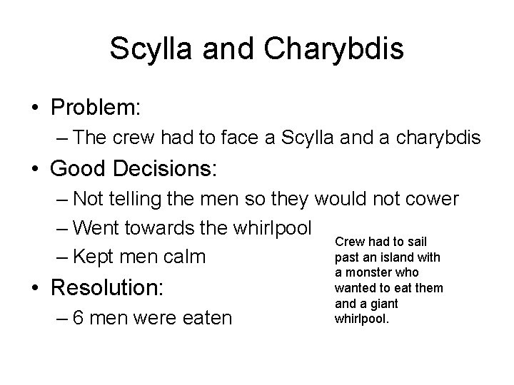 Scylla and Charybdis • Problem: – The crew had to face a Scylla and