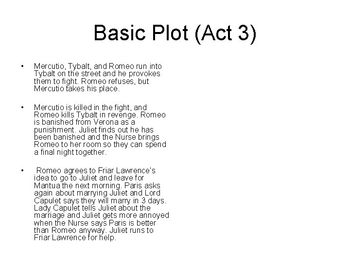 Basic Plot (Act 3) • Mercutio, Tybalt, and Romeo run into Tybalt on the