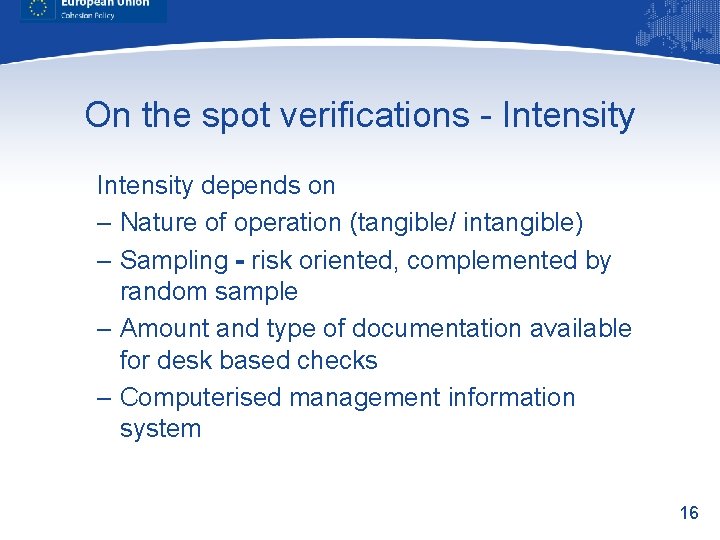 On the spot verifications - Intensity depends on – Nature of operation (tangible/ intangible)